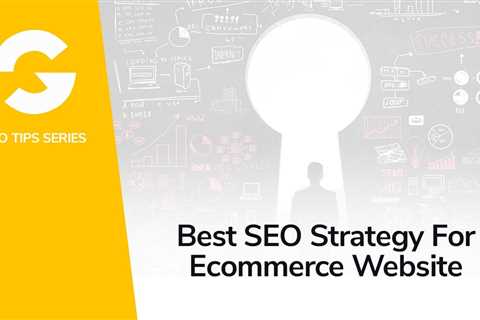 Best SEO Strategy For Ecommerce Website