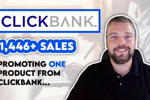 1,446 Clickbank Sales Promoting 1 Product | Clickbank Affiliate Marketing For Beginners