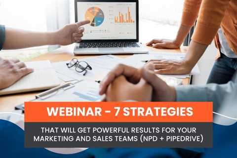 7 Strategies That Will Get Powerful Results for Your Marketing and Sales Teams [Free Webinar on May ..