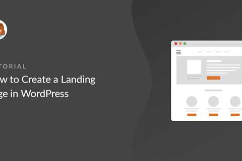 Landing Page Builder – Makes Creating a Landing Page Easy