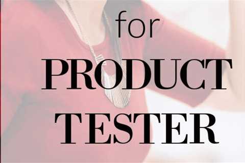 The 19 Best Product Testing Jobs at Home for Extra Income