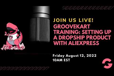 GrooveKart Training: Setting Up A Dropship Product With AliExpress