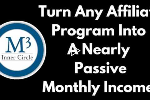 Turn Any Affiliate Program Into A Nearly Passive Income