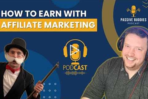 The Passive Buddies Podcast: How To Earn With Affiliate Marketing