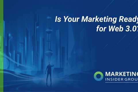 Is Your Marketing Ready for Web 3.0?