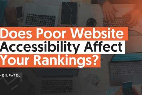 Does Poor Website Accessibility Affect Your Rankings?