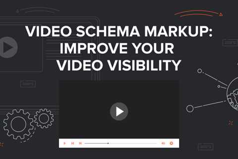 Video Schema Markup: Improve Your Video Visibility