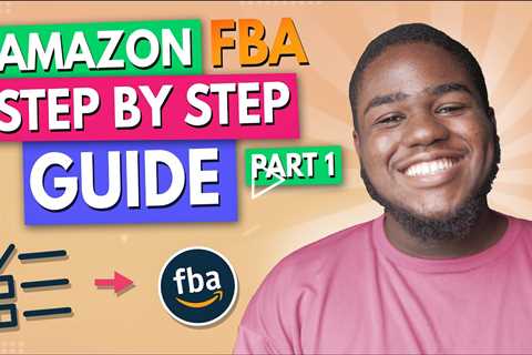 Amazon FBA Step by Step Beginner's Guide 2021 |  Part 1