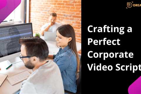 Crafting a Perfect Corporate Video Script