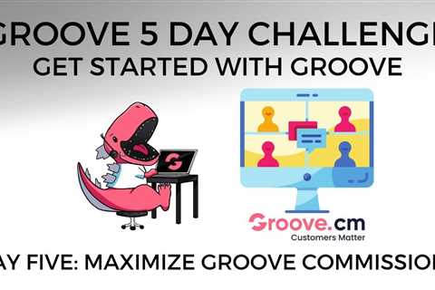 [Groove 5 Day Challenge – Get Started With Groove] Day Five: Maximize Your Groove Commissions