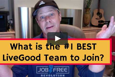 What is the Best LiveGood MLM Team to Join?