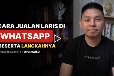 Langkah langkah & Cara Jualan Laris di Whatsapp