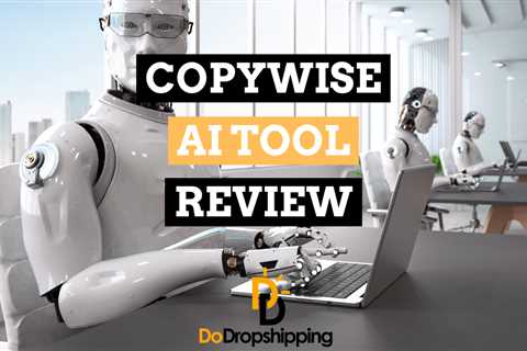 Copywise Review 2023: Is This AI Copywriting Tool Worth It?
