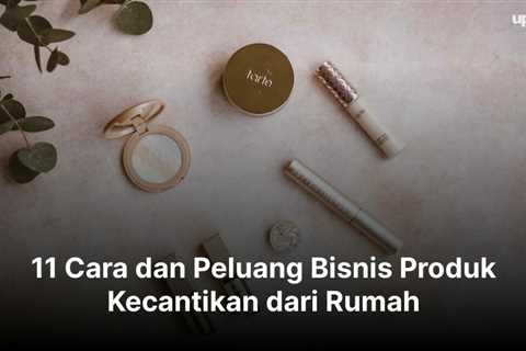 11 Cara dan Peluang Bisnis Produk Kecantikan dari Rumah