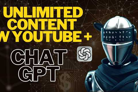 How to Use Chat GPT and YouTube to Generate Unlimited High-Quality Content