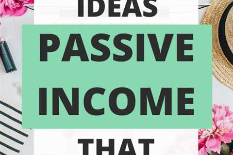 Passive Income Ideas That Work In 2020