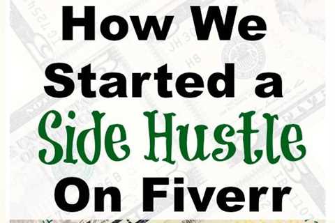 Side Hustle Challenge: How We Started a Side Hustle on Fiverr