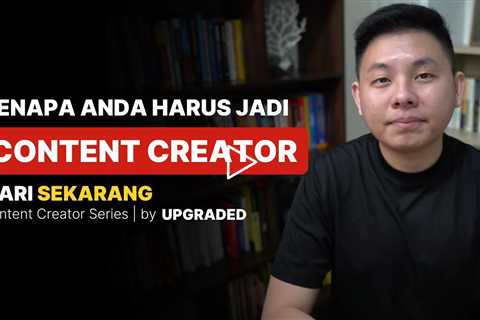 Kenapa Anda Harus Jadi CONTENT CREATOR dari Sekarang - Tips Bikin Konten