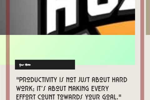 “Productivity is not just about hard work; it’s about making every effort count towards your goal.”