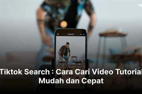 Tiktok Search : Cara Cari Video Tutorial Mudah dan Cepat