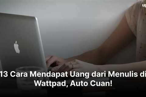 13 Cara Mendapat Uang dari Menulis di Wattpad, Auto Cuan!