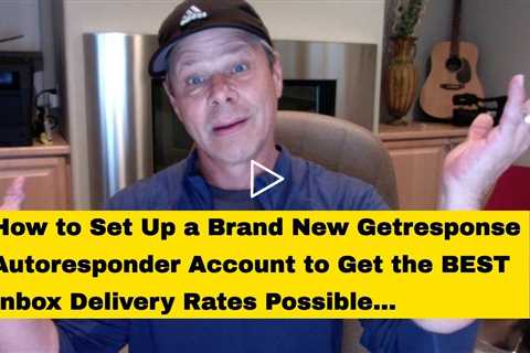 Setting up New Getresponse Account for Best Email Deliverability