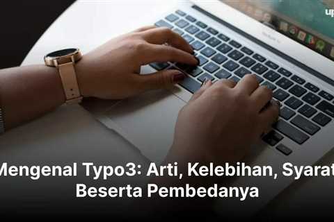 Mengenal Typo3: Arti, Kelebihan, Syarat, Beserta Pembedanya