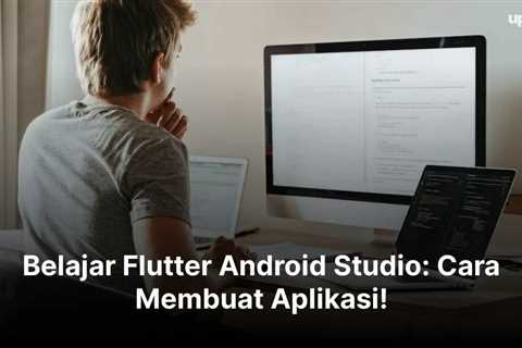 Belajar Flutter Android Studio: Cara Membuat Aplikasi!