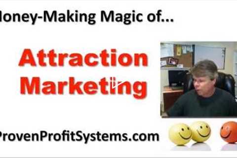 Attraction Marketing - Money Making Magic of Attraction Marketing