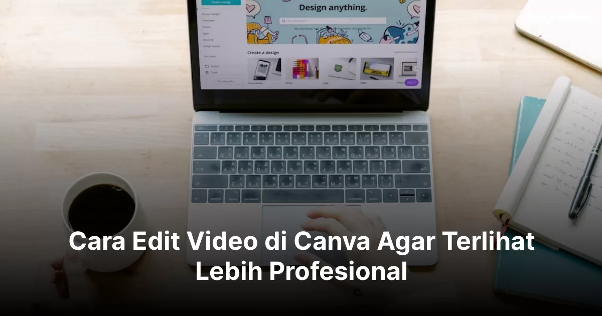 Cara Edit Video di Canva Agar Terlihat Lebih Profesional