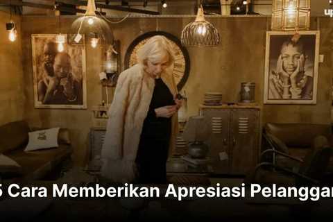 5 Cara Memberikan Apresiasi Pelanggan