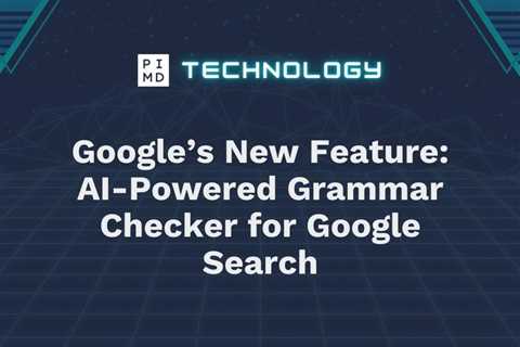 Google’s New Feature: AI-Powered Grammar Checker for Google Search