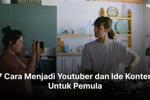 7 Cara Menjadi Youtuber dan Ide Konten Untuk Pemula