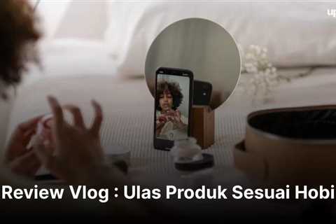 Review Vlog : Ulas Produk Sesuai Hobi