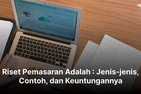 Riset Pemasaran Adalah : Jenis-jenis, Contoh, dan Keuntungannya