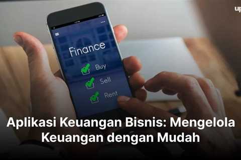 Aplikasi Keuangan Bisnis: Mengelola Keuangan dengan Mudah