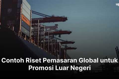 Contoh Riset Pemasaran Global untuk Promosi Luar Negeri