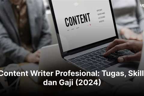 Content Writer Profesional: Tugas, Skill, dan Gaji (2024)