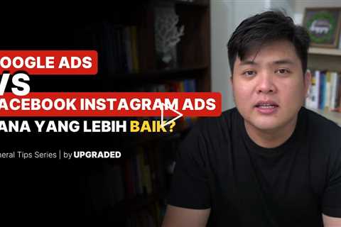 Google Ads vs Facebook Instagram Ads, Mana yang lebih Baik?