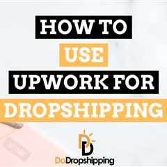Can You Use Upwork for Dropshipping? (+ How to Avoid Scams)
