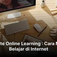 Website Online Learning : Cara Mudah Belajar di Internet