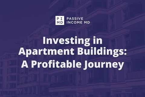 Investing in Apartment Buildings: A Profitable Journey