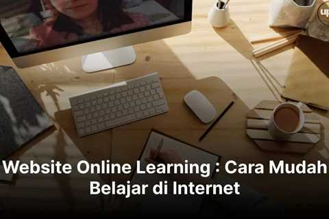 Website Online Learning : Cara Mudah Belajar di Internet