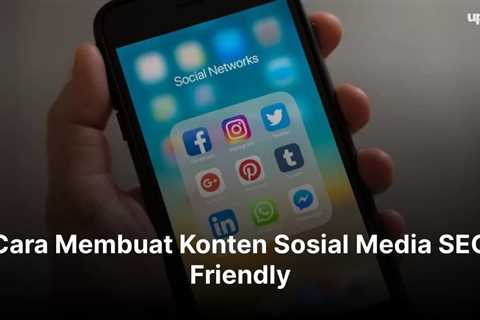 Cara Membuat Konten Sosial Media SEO Friendly