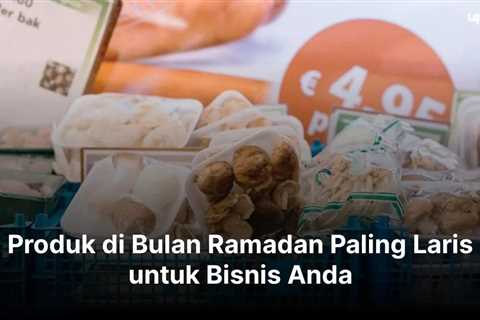 15 Produk di Bulan Ramadan Paling Laris untuk Bisnis Anda