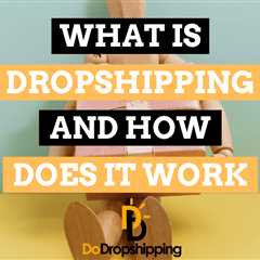 Dropshipping: What Is It and How Does It Work? (2023 Guide)