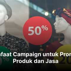 Manfaat Campaign untuk Promosi Produk dan Jasa