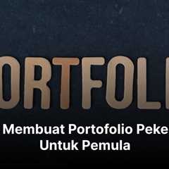 7 Cara Membuat Portofolio Pekerjaan Untuk Pemula