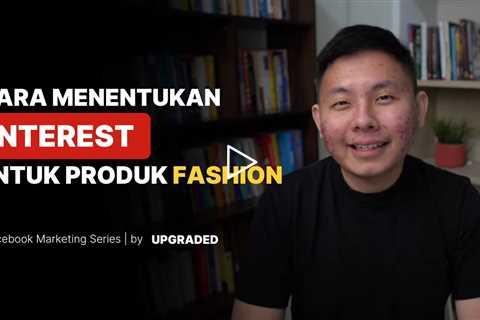 Cara Menentukan Interest untuk Produk Fashion