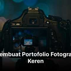 7 Tips Membuat Portofolio Fotografi yang Keren